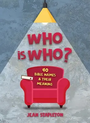 Cine este cine: 40 de nume biblice și semnificația lor - Who Is Who: 40 Bible Names and Their Meaning
