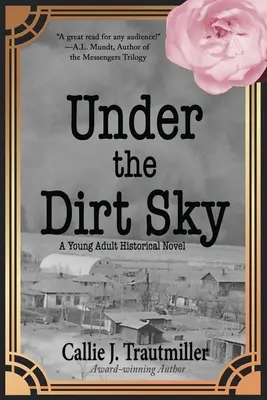 Under the Dirt Sky: Un roman istoric pentru tineri adulți - Under the Dirt Sky: A Young Adult Historical Novel