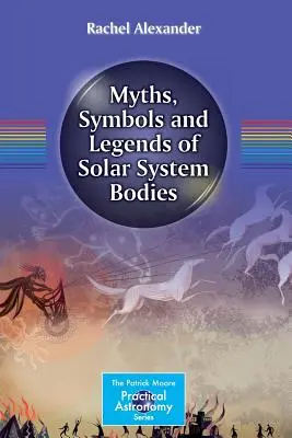 Mituri, simboluri și legende ale corpurilor sistemului solar - Myths, Symbols and Legends of Solar System Bodies