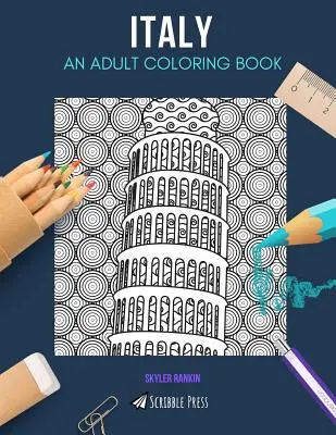 Italia: O CARTE DE COLORAT PENTRU ADULȚI: O carte de colorat Italia pentru adulți - Italy: AN ADULT COLORING BOOK: An Italy Coloring Book For Adults