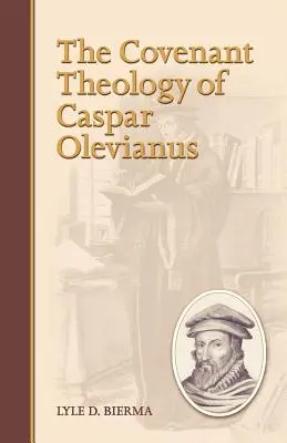 Teologia legământului a lui Caspar Olevianus - The Covenant Theology of Caspar Olevianus