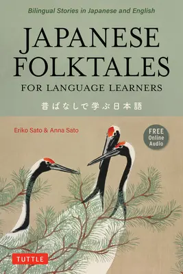 Povești populare japoneze pentru cei care învață limbi străine: Legende și fabule bilingve în japoneză și engleză (Înregistrare audio online gratuită) - Japanese Folktales for Language Learners: Bilingual Legends and Fables in Japanese and English (Free Online Audio Recording)