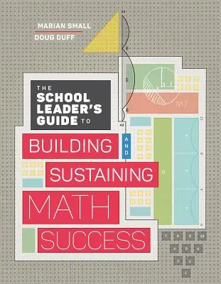 Ghidul liderului școlar pentru construirea și susținerea succesului la matematică (The School Leader's Guide to Building and Sustaining Math Success) - The School Leader's Guide to Building and Sustaining Math Success