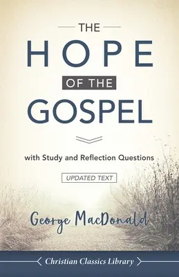 Speranța Evangheliei: cu întrebări de studiu și reflecție - The Hope of the Gospel: with Study and Reflection Questions