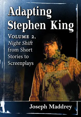 Adaptarea lui Stephen King: Volumul 2, Night Shift de la povestiri la scenarii - Adapting Stephen King: Volume 2, Night Shift from Short Stories to Screenplays
