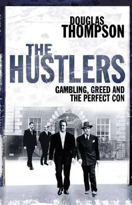 The Hustlers: Jocurile de noroc, lăcomia și escrocheria perfectă - The Hustlers: Gambling, Greed and the Perfect Con