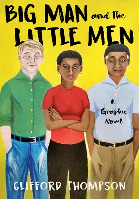 Big Man and the Little Men: Un roman grafic - Big Man and the Little Men: A Graphic Novel