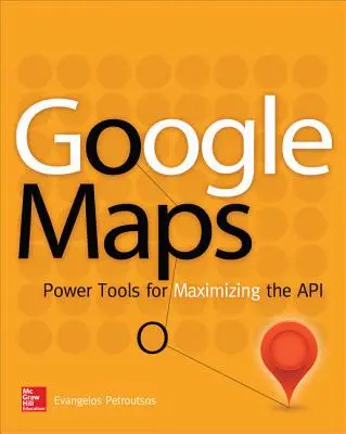Google Maps: Instrumente puternice pentru maximizarea API-ului - Google Maps: Power Tools for Maximizing the API