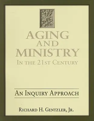 Îmbătrânirea și slujirea în secolul XXI: O abordare a cercetării - Aging and Ministry in the 21st Century: An Inquiry Approach