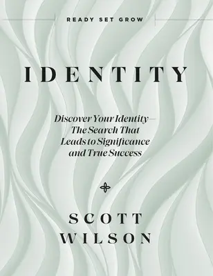 Identitate: Descoperă-ți identitatea - Căutarea care duce la semnificație și la adevăratul succes - Identity: Discover Your Identity--The Search That Leads to Significance and True Success