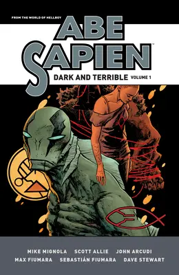 Abe Sapien: Dark and Terrible Volumul 1 - Abe Sapien: Dark and Terrible Volume 1