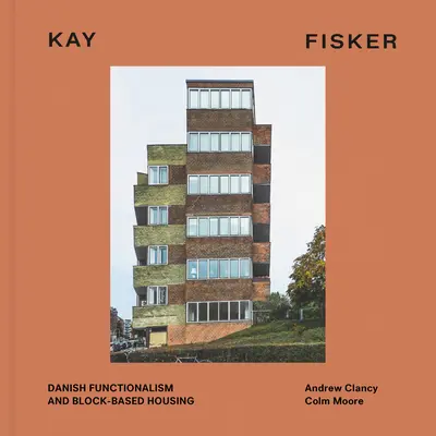 Kay Fisker: Funcționalismul danez și locuințele pe bază de blocuri - Kay Fisker: Danish Functionalism and Block-Based Housing
