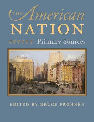 Națiunea americană: Surse primare - The American Nation: Primary Sources