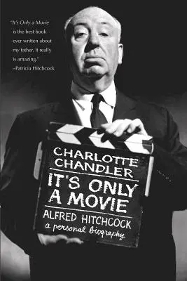 It's Only a Movie: Alfred Hitchcock: O biografie personală - It's Only a Movie: Alfred Hitchcock: A Personal Biography