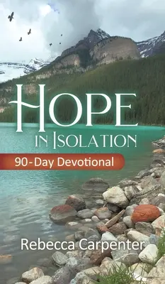 Speranță în izolare: Devoțional de 90 de zile - Hope in Isolation: 90-Day Devotional