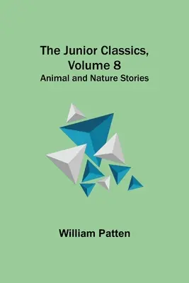 The Junior Classics, volumul 8: Povești despre animale și natură - The Junior Classics, Volume 8: Animal and Nature Stories