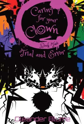 Grija pentru clovnul tău Cartea a doua: Încercare și eroare - Caring for Your Clown Book Two: Trial and Error