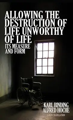 Allowing the Destruction of Life Unworthy of Life: Its Measure and Form