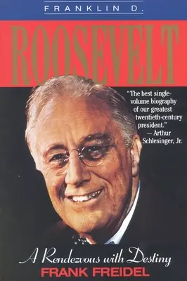 Franklin D. Roosevelt: O întâlnire cu destinul: A Rendezvous with Destiny - Franklin D. Roosevelt: A Rendezvous with Destiny