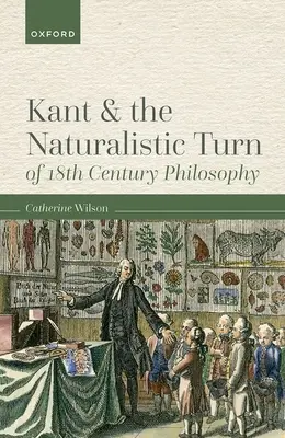 Kant și orientarea naturalistă a filosofiei secolului al XVIII-lea - Kant and the Naturalistic Turn of 18th Century Philosophy