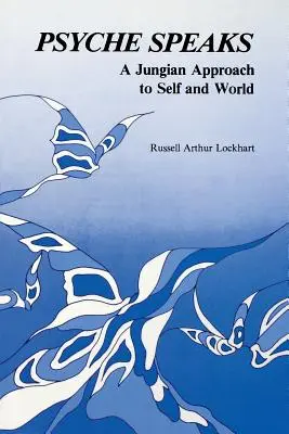 Psyche vorbește: O abordare jungiană a sinelui și a lumii - Psyche Speaks: A Jungian Approach to Self and World