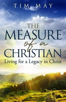 Măsura unui creștin: Trăind pentru o moștenire în Hristos - The Measure of a Christian: Living for a Legacy in Christ