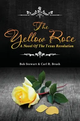 The Yellow Rose: Un roman al revoluției din Texas - The Yellow Rose: A Novel of the Texas Revolution