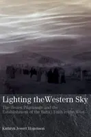Iluminarea cerului vestic: Pelerinajul Hearst și stabilirea credinței Baha'i în Occident - Lighting the Western Sky: The Hearst Pilgrimage & Establishment of the Baha'i Faith in the West