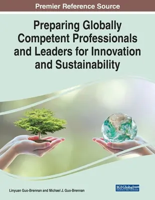 Pregătirea profesioniștilor și liderilor competenți la nivel global pentru inovare și durabilitate - Preparing Globally Competent Professionals and Leaders for Innovation and Sustainability