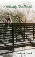 Distrus fără egoism - Selflessly Shattered