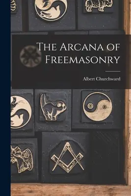 Arcanele francmasoneriei - The Arcana of Freemasonry