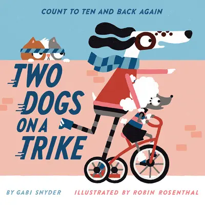 Doi câini pe un triciclu: Numără până la zece și înapoi - Two Dogs on a Trike: Count to Ten and Back Again