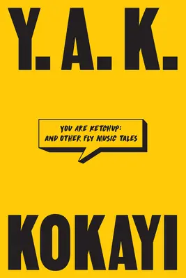 Tu ești Ketchup: And Other Fly Music Tales - You Are Ketchup: And Other Fly Music Tales