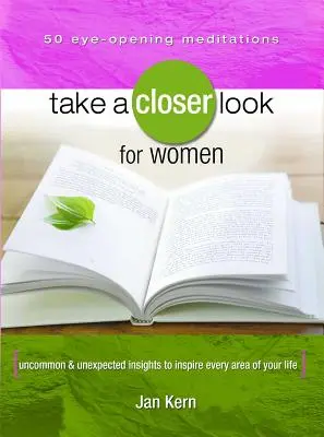 O privire mai atentă pentru femei: Descoperiri neobișnuite și neașteptate pentru a inspira fiecare domeniu al vieții tale - Take a Closer Look for Women: Uncommon & Unexpected Insights to Inspire Every Area of Your Life
