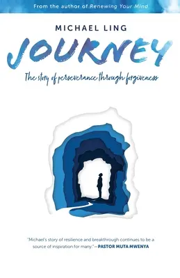 Journey - Povestea perseverenței prin iertare (Journey - The Story of Perseverance Through Forgiveness) - Journey - The Story of Perseverance Through Forgiveness