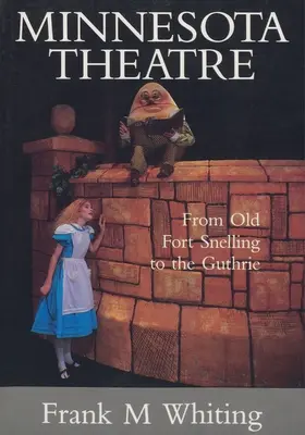 Teatrul din Minnesota: De la Old Fort Snelling la Guthrie - Minnesota Theatre: From Old Fort Snelling to the Guthrie