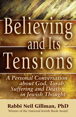 Credința și tensiunile sale: O conversație personală despre Dumnezeu, Tora, suferință și moarte în gândirea iudaică - Believing and Its Tensions: A Personal Conversation about God, Torah, Suffering and Death in Jewish Thought