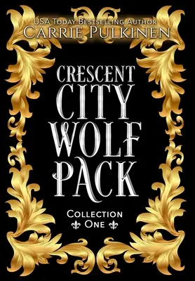 Crescent City Wolf Pack Collection One: Cărțile 1 - 3 - Crescent City Wolf Pack Collection One: Books 1 - 3
