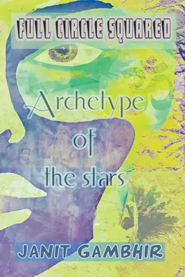 Full Circle Squared - Arhetipul stelelor - Full Circle Squared - Archetype Of The Stars