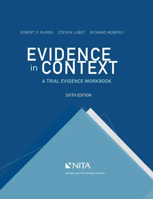 Probe în context: A Trial Evidence Workbook - Evidence in Context: A Trial Evidence Workbook