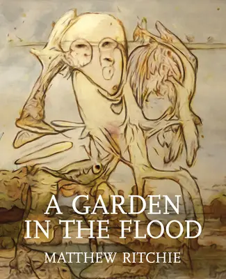 Matthew Ritchie: O grădină în inundație - Matthew Ritchie: A Garden in the Flood