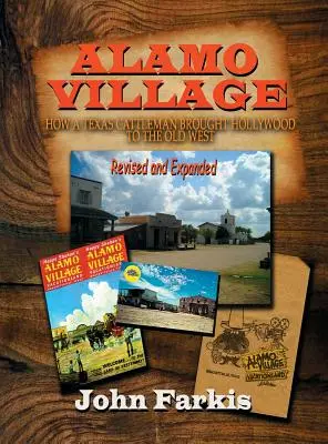Alamo Village: Cum un crescător de vite texan a adus Hollywood-ul în Vestul Vechi (Hardback) - Alamo Village: How a Texas Cattleman Brought Hollywood to the Old West (Hardback)