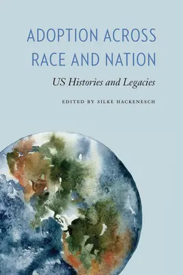 Adopția dincolo de rasă și națiune: Istorii și moșteniri din SUA - Adoption across Race and Nation: US Histories and Legacies