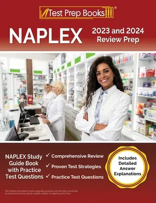 NAPLEX 2023 și 2024 Review Prep: NAPLEX Study Guide Book with Practice Test Questions [Include explicații detaliate ale răspunsurilor] - NAPLEX 2023 and 2024 Review Prep: NAPLEX Study Guide Book with Practice Test Questions [Includes Detailed Answer Explanations]