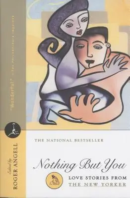 Nimic în afară de tine: Povești de dragoste din New Yorker - Nothing But You: Love Stories from the New Yorker