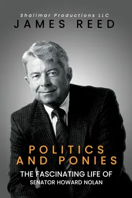 Politică și ponei: Fascinanta viață a senatorului Howard Nolan - Politics And Ponies: The Fascinating Life Of Senator Howard Nolan