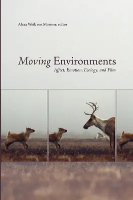 Mediile în mișcare: Afect, emoție, ecologie și film - Moving Environments: Affect, Emotion, Ecology, and Film