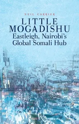Micul Mogadishu: Eastleigh, centrul somalez global din Nairobi - Little Mogadishu: Eastleigh, Nairobi's Global Somali Hub