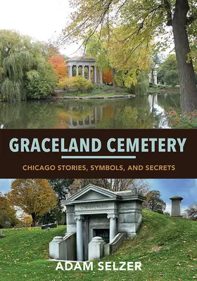 Cimitirul Graceland: Povești, simboluri și secrete din Chicago - Graceland Cemetery: Chicago Stories, Symbols, and Secrets