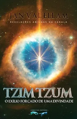 Tzimtzum: O Exlio Forado de um Divindade: Revelații antice ale Cabalei - Tzimtzum: O Exlio Forado de um Divindade: Revelaes Antigas da Cabala